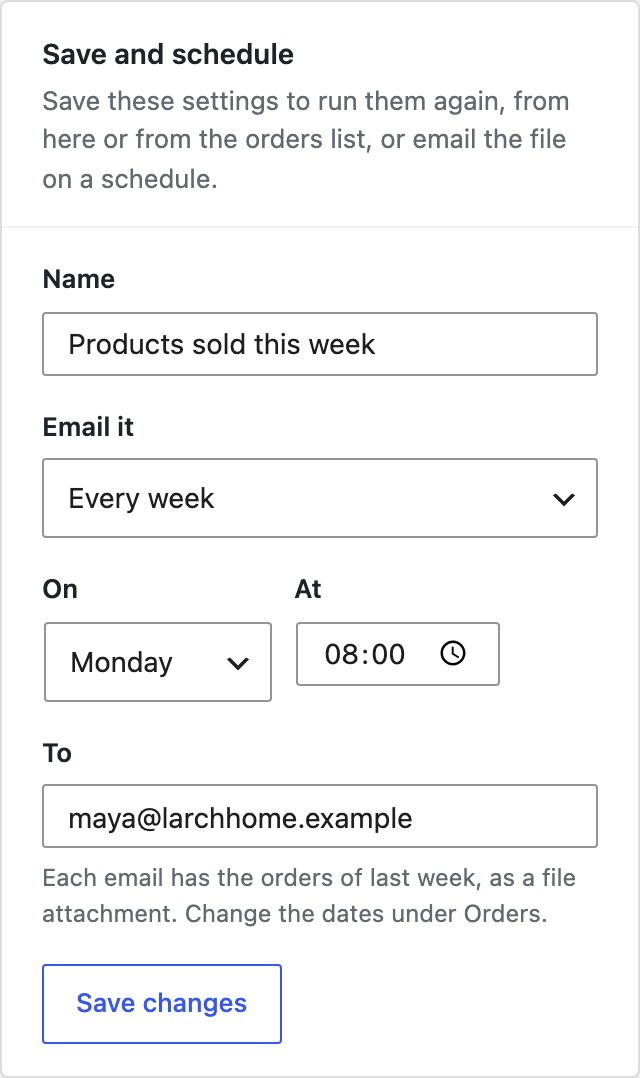 A weekly export emailed on Monday at 08:00.