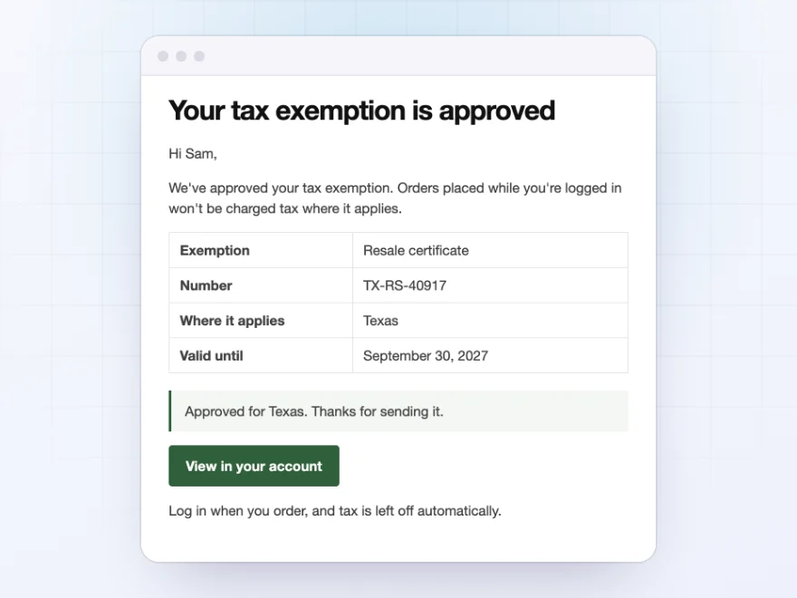 Email: Your tax exemption is approved, with the exemption, number, state and expiry date